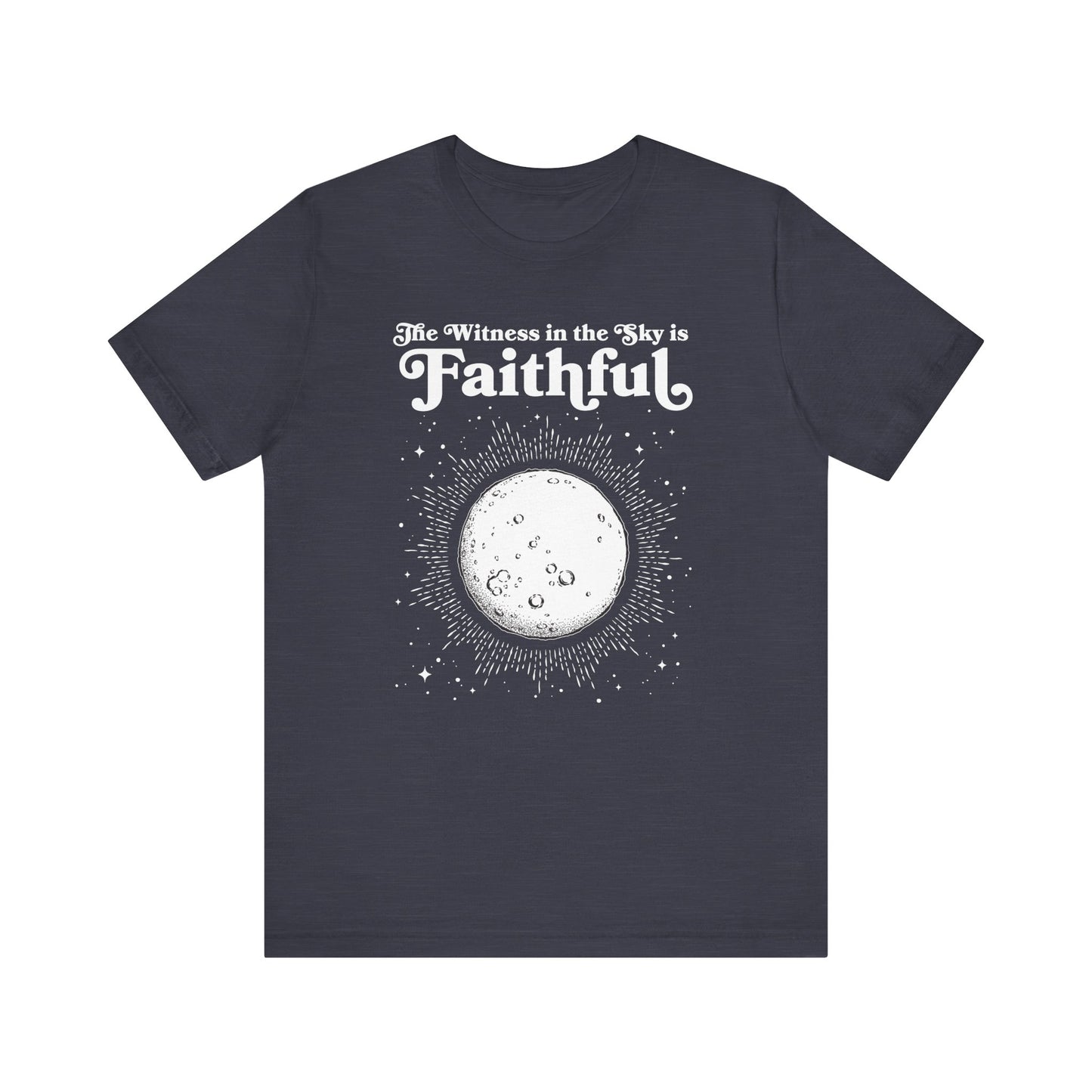 The Witness in the Sky is Faithful | Adult Unisex Bella + Canvas Tee
