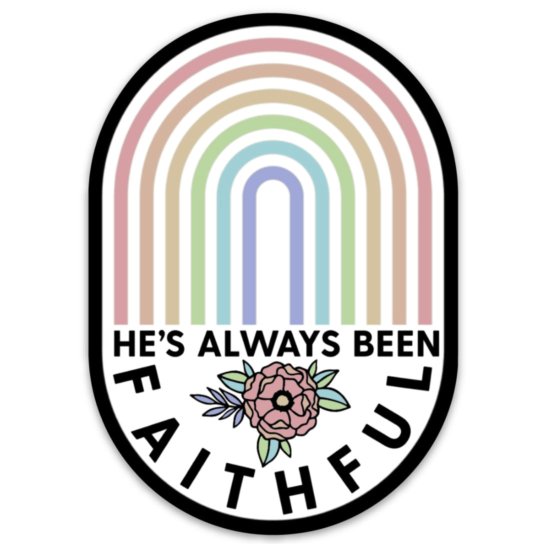 He’s always been faithful | Vinyl Sticker