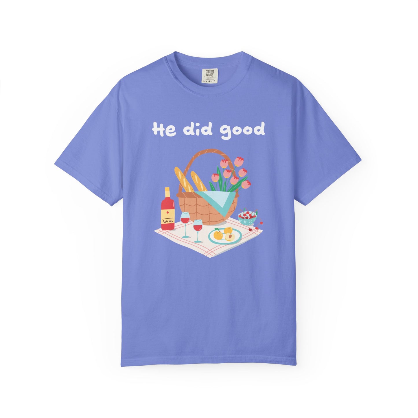 He did good | Adult Unisex Comfort Colors T-shirt