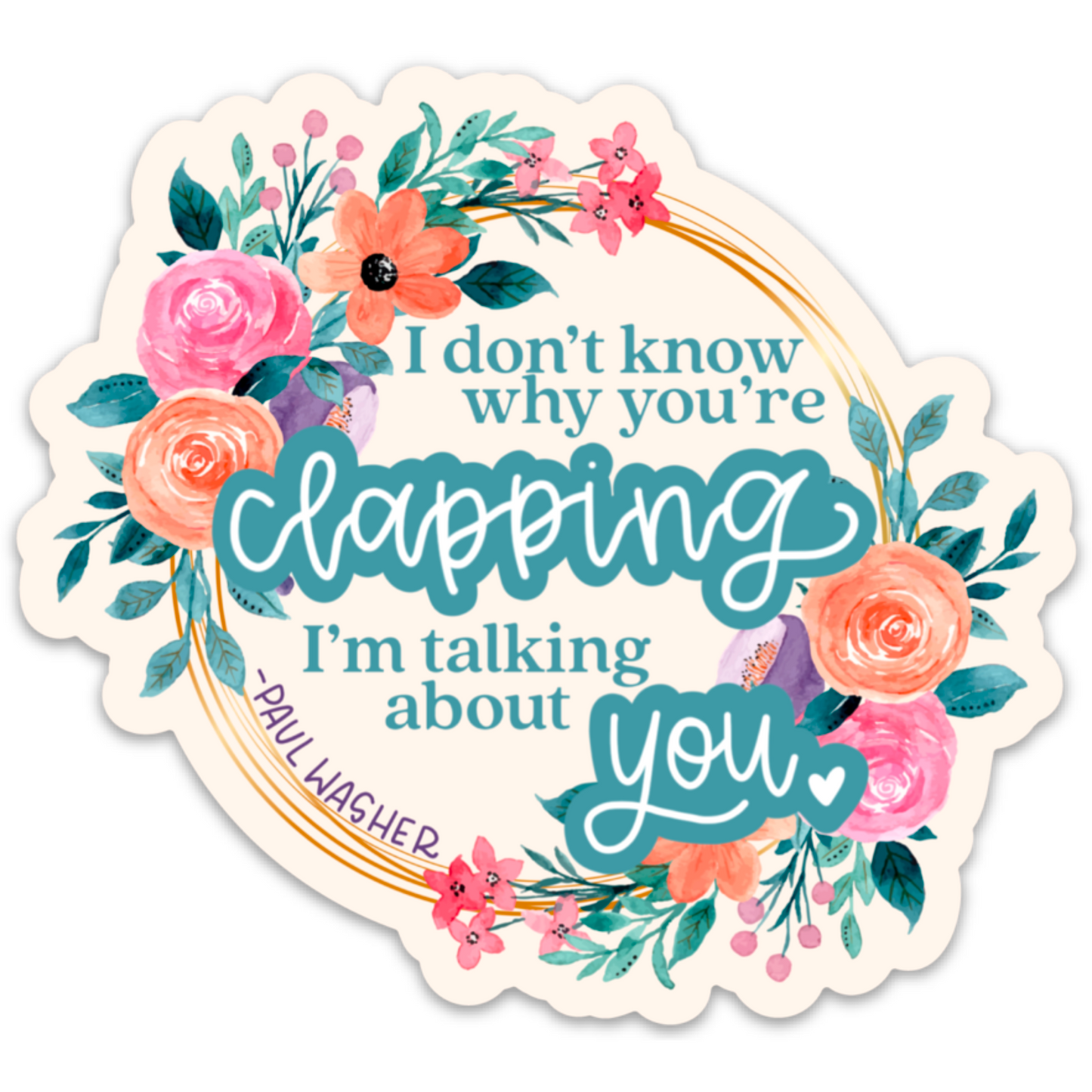 I don’t know why you’re clapping | Vinyl Sticker