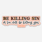 Be killing sin | Magnet