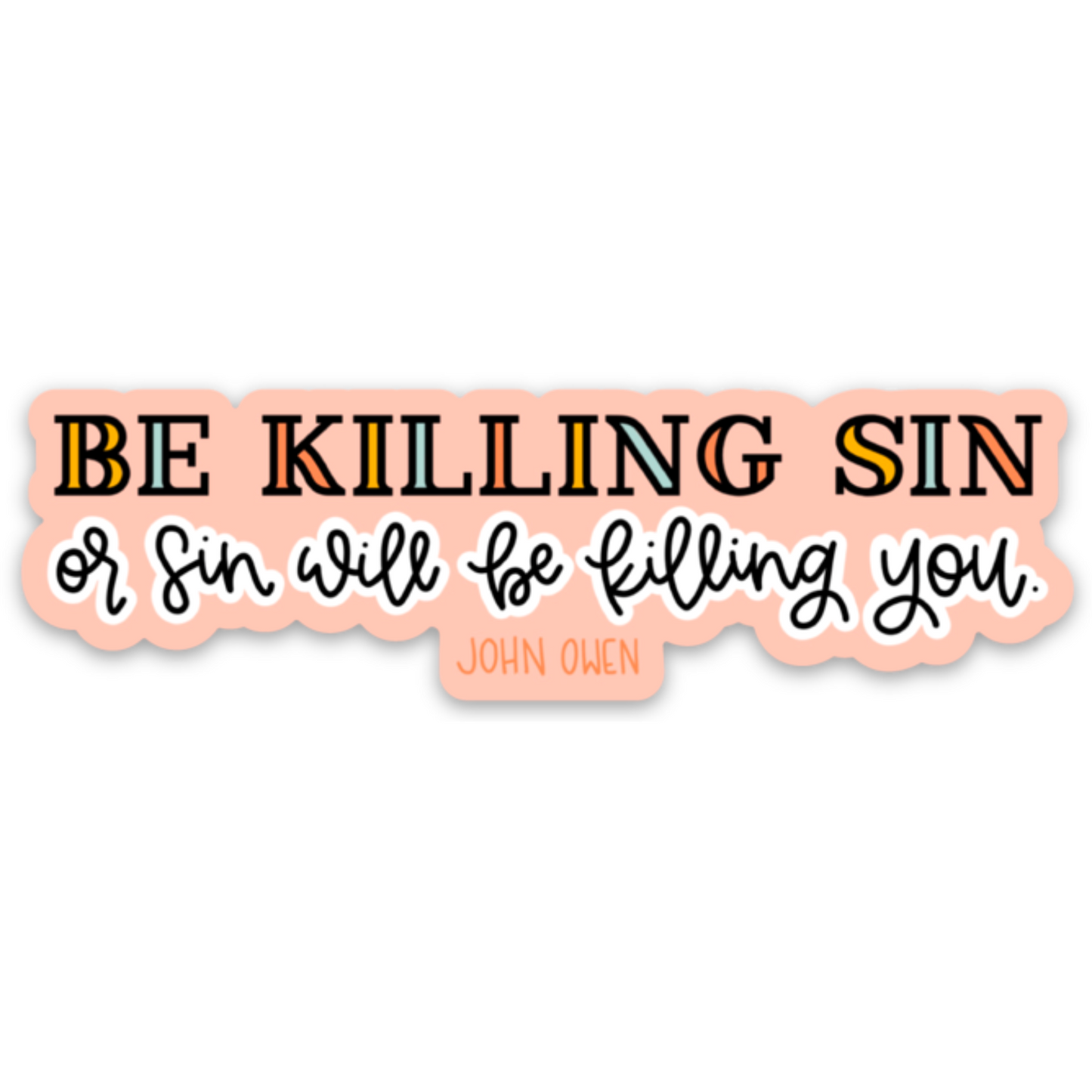 Be killing sin | Vinyl Sticker