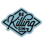 Be Killing Sin | Vinyl Sticker