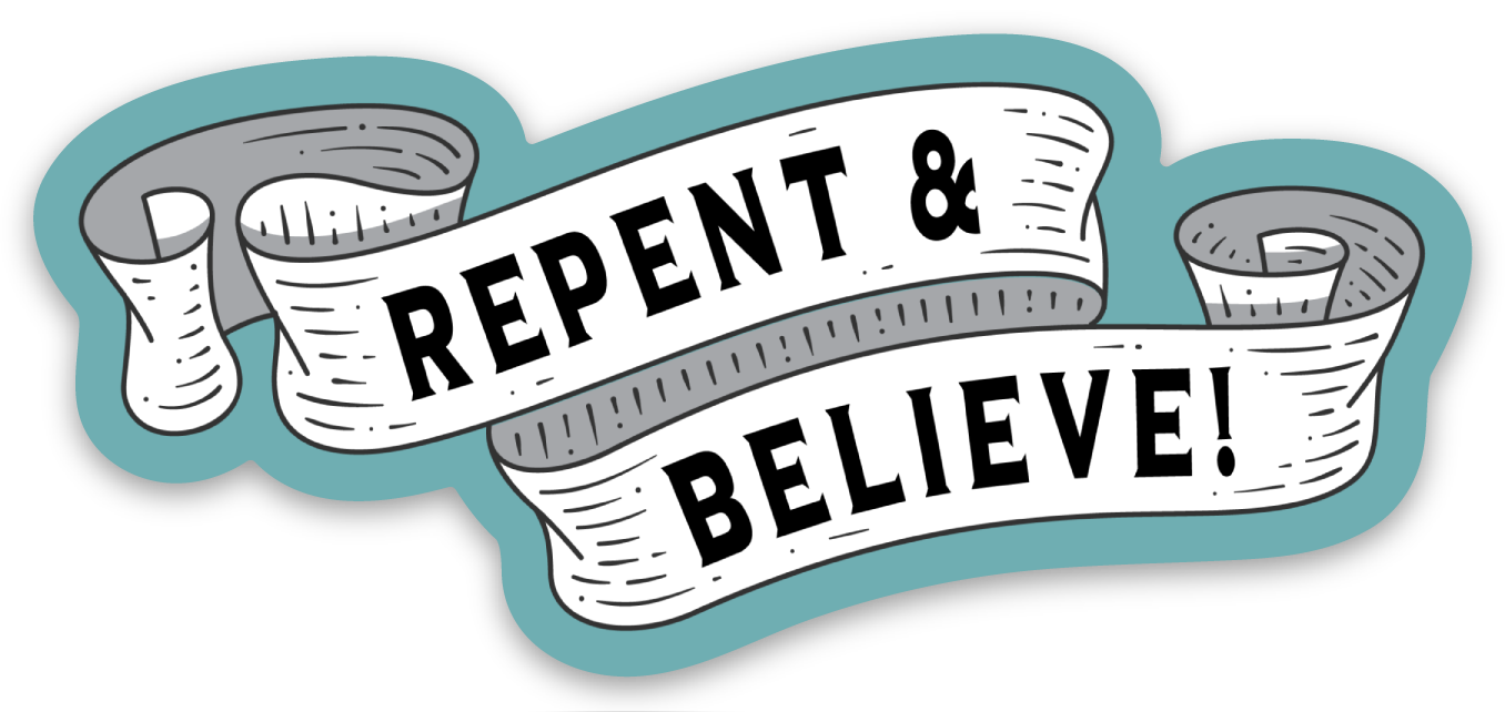 Repent & Believe| Vinyl Sticker