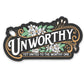 Unworthy | Vinyl Sticker
