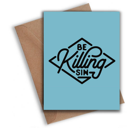 Be Killing Sin | Greeting Card