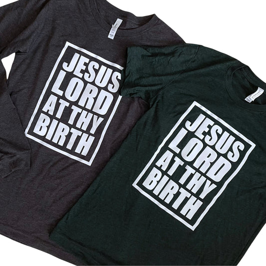 Jesus Lord at Thy Birth | T-Shirt (XS, S, M, L, XL, 2X remain)